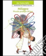 Milagro. Piccolo prodigio di luce libro