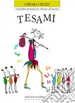 Tesamì. Una fiaba musicale per educare all'ascolto. Con Libro libro