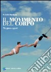 Il Movimento del corpo. tra gioco e sport libro
