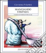 Mangiando s`impara. Cucinare con i bambini al nido e a casa libro usato