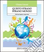 Questo strano strano mondo. Giochi per imparare a improvvisare libro