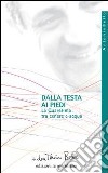 Dalla testa ai piedi. La Quaresima tra cenere e acqua libro