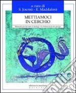 Mettiamoci in cerchio. Manuale per favorire il dialogo e la democrazia nei gruppi libro