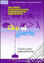 Clio si diverte. Il gioco come apprendimento libro