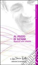 Al pozzo di Sichar. Appunti sulle alterità libro