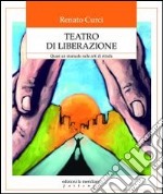 Teatro di liberazione. Quasi un manuale sulle arti di strada