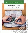 L'insegnante facilitatore. Una nuova frontiera libro