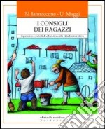 I consigli dei ragazzi. Esperienze e metodi di educazione alla cittadinanza attiva libro