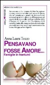 Pensavano fosse amore... Famiglie in frantumi libro