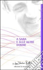 A Sara e alle altre donne libro