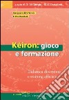 Kéiron: gioco e formazione. Didattica divertente e training efficace libro