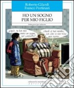 Ho un sogno per mio figlio. Sette passi per educare libro