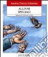 Alunni speciali. Apprendere l'inclusione a scuola libro