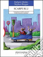 Scarpe blu. Come educare i bambini a muoversi in città in sicurezza e autonomia libro