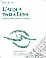 L'acqua dalla luna. Dieci anni di percorsi terapeutici in comunità