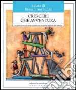 Crescere che avventura. Un percorso con la storia a partire da un grande archivio dell'infanzia libro