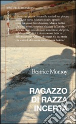 Ragazzo di razza incerta libro