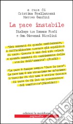 La pace instabile. Dialogo tra Romano Prodi e don Giovanni Nicolini libro