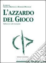 L'azzardo del gioco. Riflessioni sulle ludopatie libro