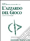 L'azzardo del gioco. Riflessioni sulle ludopatie libro