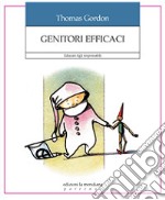 Genitori efficaci. Educare figli responsabili libro