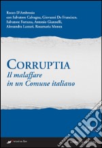 Corruptia. Il malaffare in un comune italiano libro