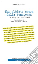 Non abbiate paura della tenerezza. Training per presbiteri