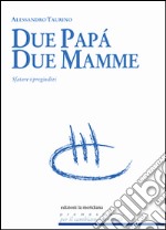 Due papà, due mamme. Sfatare i pregiudizi