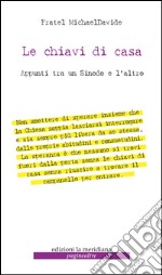 Le chiavi di casa. Appunti tra un sinodo e l'altro libro