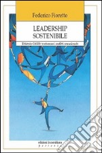 Leadership sostenibile. Metodo CASE: trasformare i conflitti comunicando libro