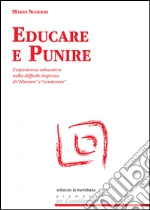 Educare e punire. L'esperienza educativa nella difficile impresa di «liberare» e «contenere»