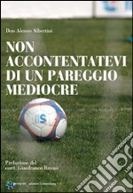 Non accontentatevi di un pareggio mediocre libro