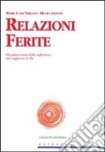 Relazioni Ferite. Prendersi cura delle sofferenze nel rapporto Io-Tu libro