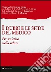 I dubbi e le sfide del medico. Per un'etica nella salute libro di Ferrara G. (cur.) Anelli F. (cur.)