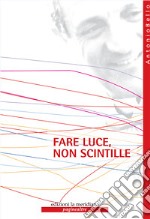 Fare luce, non scintille libro