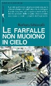 Le farfalle non muoiono in cielo libro