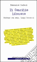 Il Concilio liberato. Dialogo con mons. Luigi Bettazzi