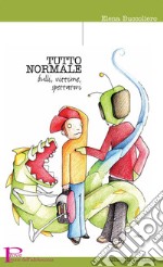 Tutto normale. Bulli, vittime, spettatori. Nuova ediz. libro