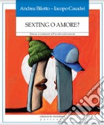 Sexting o amore? Educare ai sentimenti nell'era dei social network libro