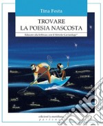 Trovare la poesia nascosta. Educare alla bellezza con il Metodo Caviardage® libro