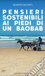 Pensieri sostenibili ai piedi di un baobab libro