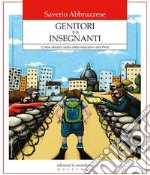 Genitori vs insegnanti. Come allearsi nella sfida educativa del web libro