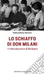 Lo schiaffo di don Milani. Il mito educativo di Barbiana