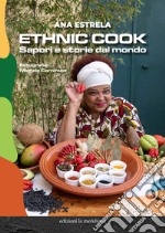 Ethnic cook. Sapori e storie dal mondo