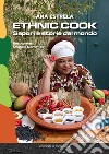 Ethnic cook. Sapori e storie dal mondo libro