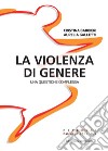 La violenza di genere. Una questione complessa libro