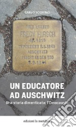 Un educatore ad Auschwitz. Una storia dimenticata: l'Omocausto libro