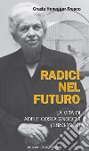 Radici nel futuro. La vita di Adele Costa Gnocchi (1883-1967) libro di Honegger Fresco G. (cur.)