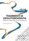 Frammenti di un'autobiografia. La neutralità impossibile dello psicoanalista libro