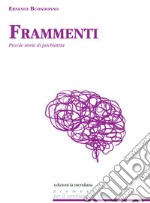 Frammenti. Piccole storie di psichiatria libro